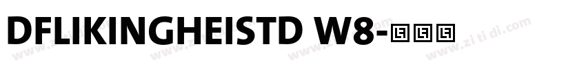 DFLIKINGHEISTD W8字体转换